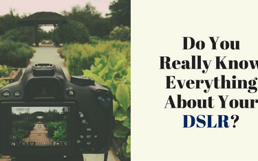 Do You Really Know Everything About Your DSLR?