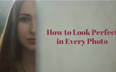 How to Look Perfect in Every Photo