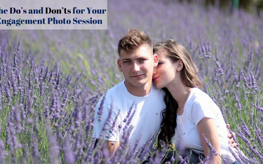 The Do’s and Don’ts for Your Engagement Photo Session