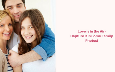 Love is in the Air- Capture it in Some Family Photos