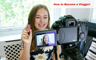 How to Become a Vlogger