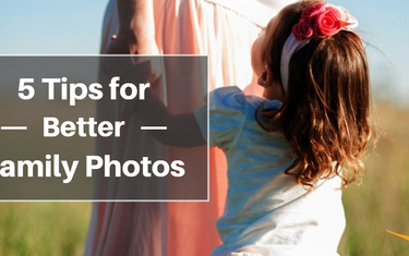5 Tips to Better Family Photos