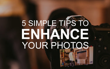 5 Simple Tips to Enhance Your Photos