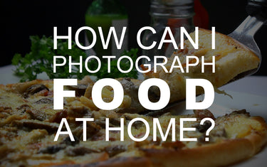 How Can I Photograph Food at Home?