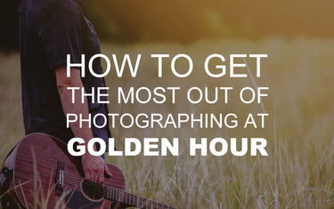How to Get the Most Out of Photographing at Golden Hour