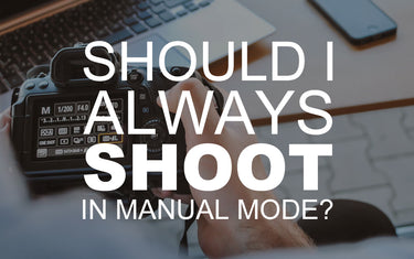 Should I Always Shoot in Manual Mode?