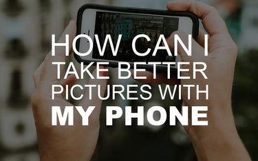 How Can I Take Better Pictures with My Phone?