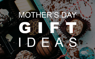 Mother’s Day Gift Ideas