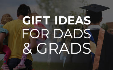 Gift Ideas for Dads & Grads