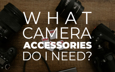 What Camera Accessories Do I Need?
