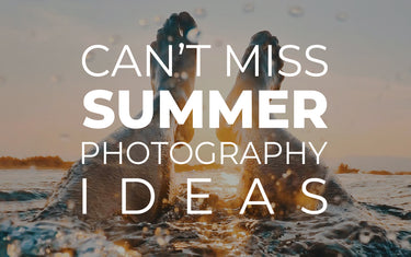 Can’t Miss Summer Photography Ideas