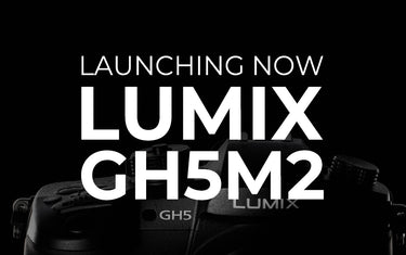Launching Now- LUMIX GH5M2
