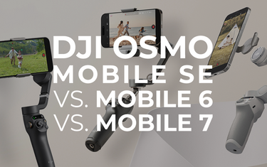 DJI Osmo Mobile SE vs. Osmo Mobile 6 vs. Osmo Mobile 7