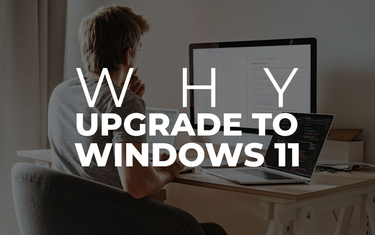 Why Upgrade to Windows 11
