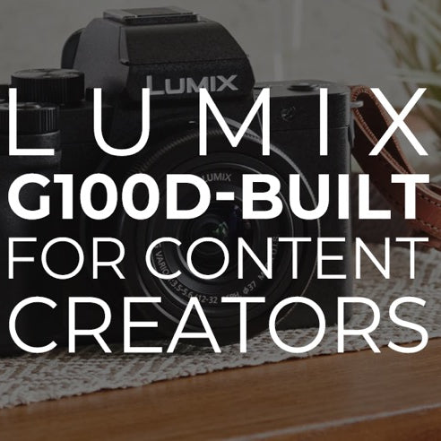 Lumix G100D-Built for Content Creators