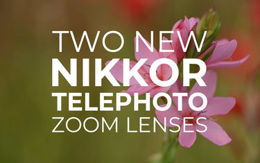 Two New Nikkor telephoto zoom lenses