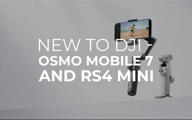 New to DJI - Osmo Mobile 7 and RS4 Mini