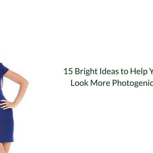 15 Bright Ideas to Help You Look More Photogenic