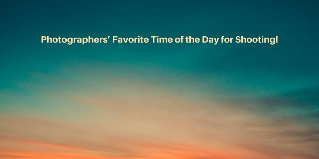 Photographers’ Favorite Time of the Day for Shooting
