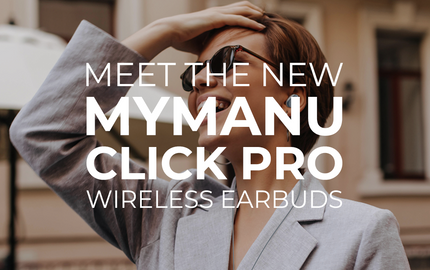 Meet the new MyManu CLIK Pro Wireless Earbuds