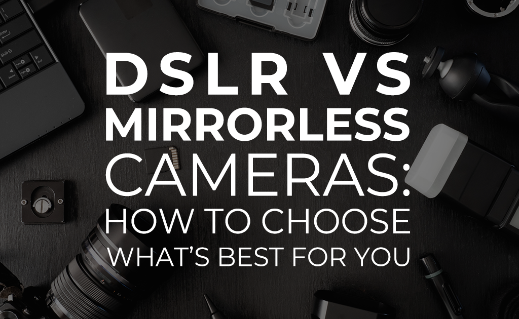 How to Choose DSLR vs Mirrorless Cameras — Beach Camera
