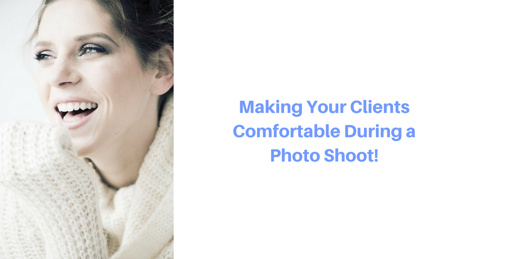 Making Your Clients Comfortable During a Photo Shoot