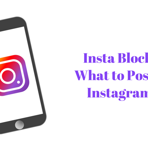 Insta Block? What to Post on Instagram