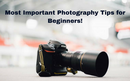 Most Important Photography Tips for Beginners