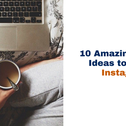 10 Amazing Content Ideas to Post on Instagram