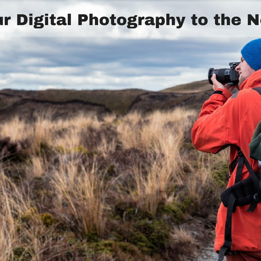 Take Your Digital Photography to the Next Level