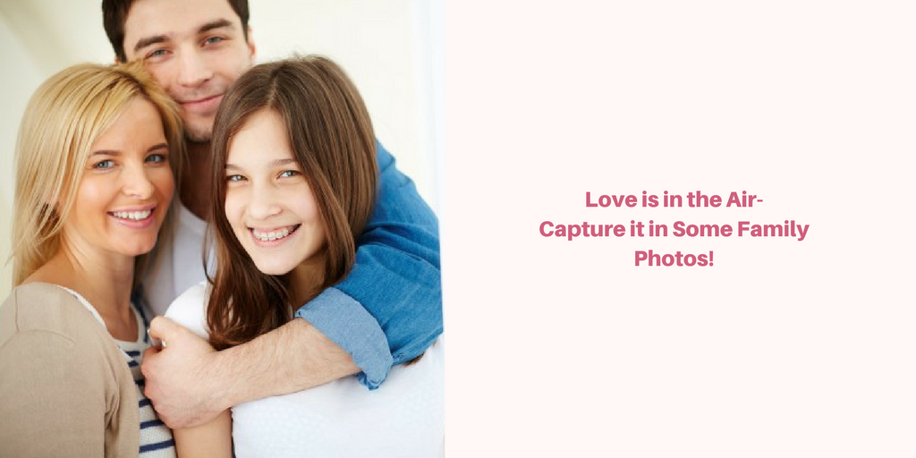 Love is in the Air- Capture it in Some Family Photos