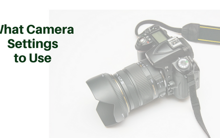What Camera Settings to Use