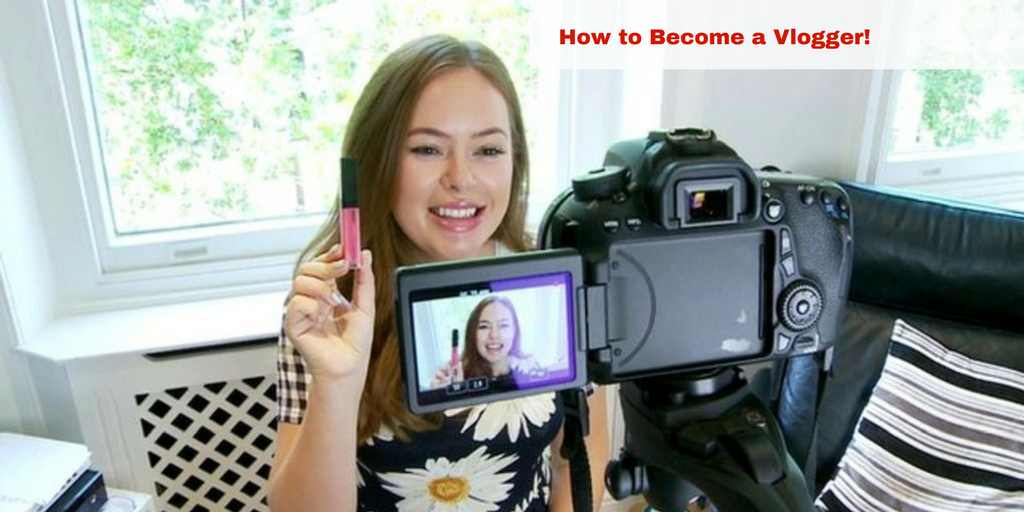 How to Become a Vlogger