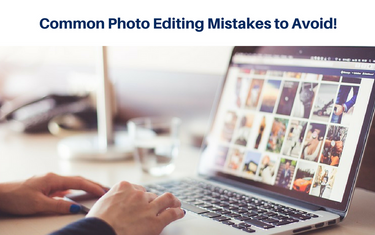 Common Photo Editing Mistakes to Avoid