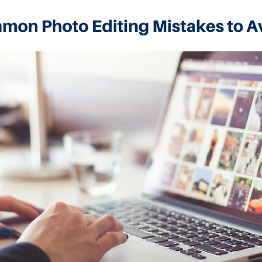Common Photo Editing Mistakes to Avoid