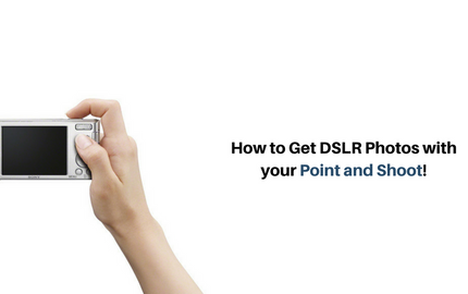 How to Get DSLR Photos with your Point and Shoot