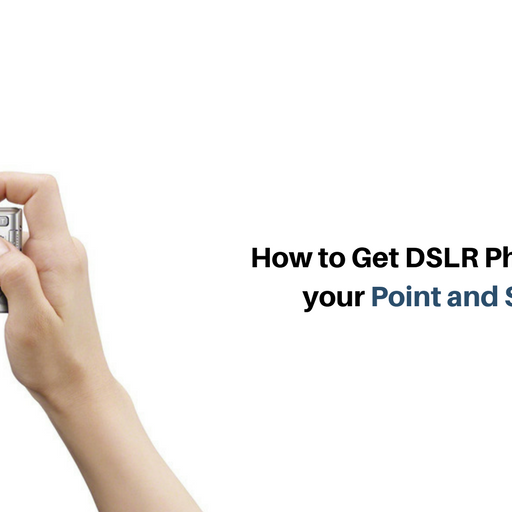 How to Get DSLR Photos with your Point and Shoot