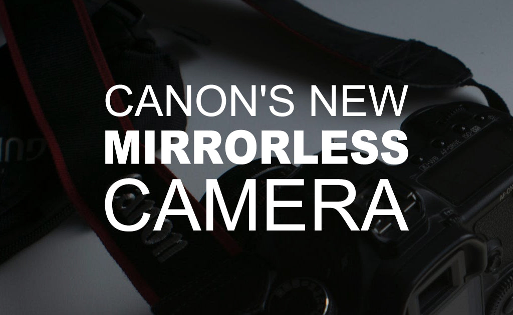 Canon’s New Mirrorless Camera