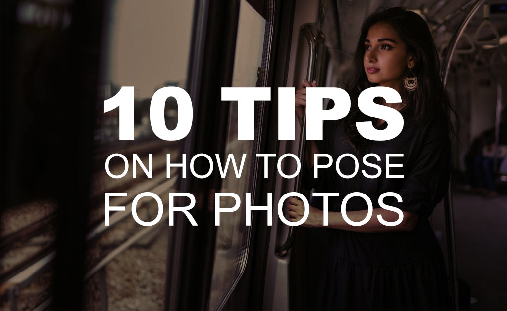 10 Tips on How to Pose for Photos