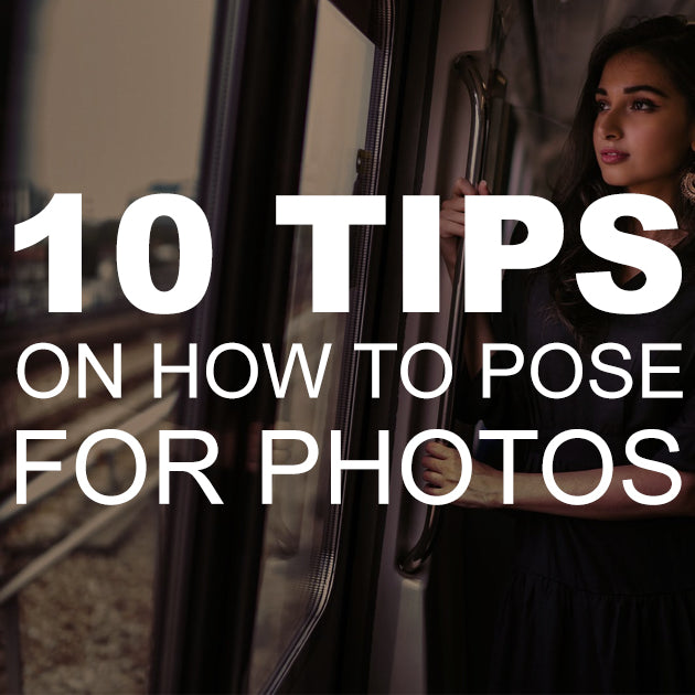 10 Tips on How to Pose for Photos