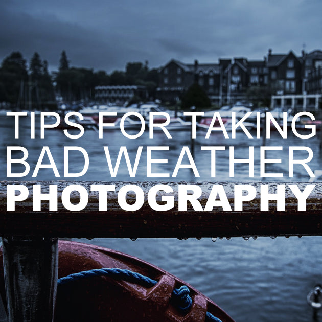 Tips for Taking Bad Weather Photography
