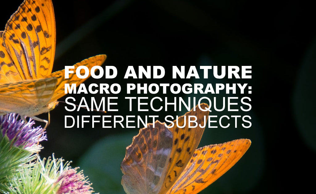 Food and Nature Macro Photography: Same Techniques- Different Subjects