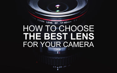 How to Choose the Best Lens for Your Camera