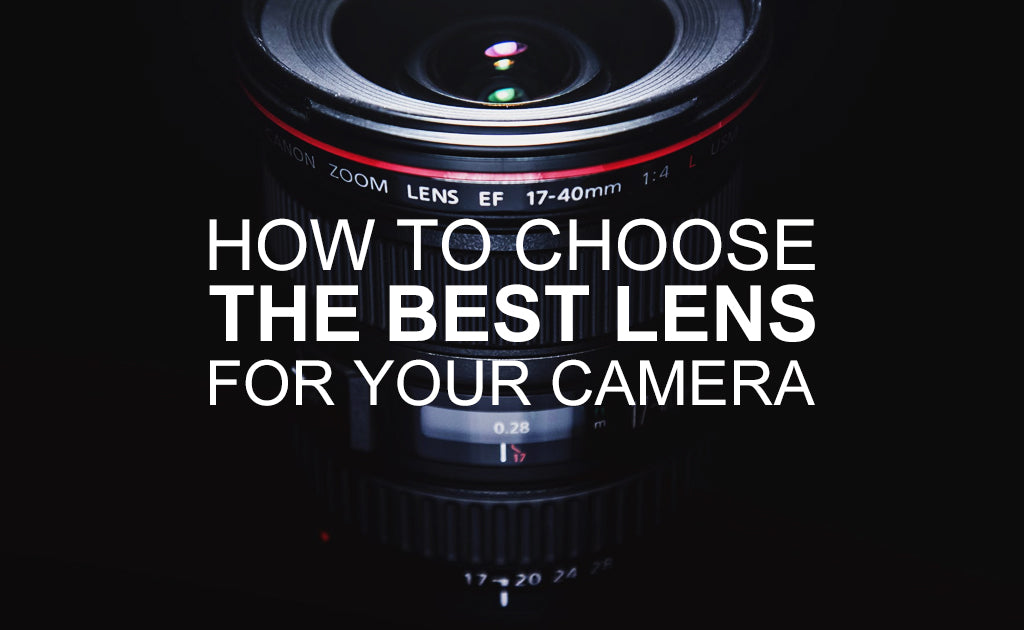 How to Choose the Best Lens for Your Camera