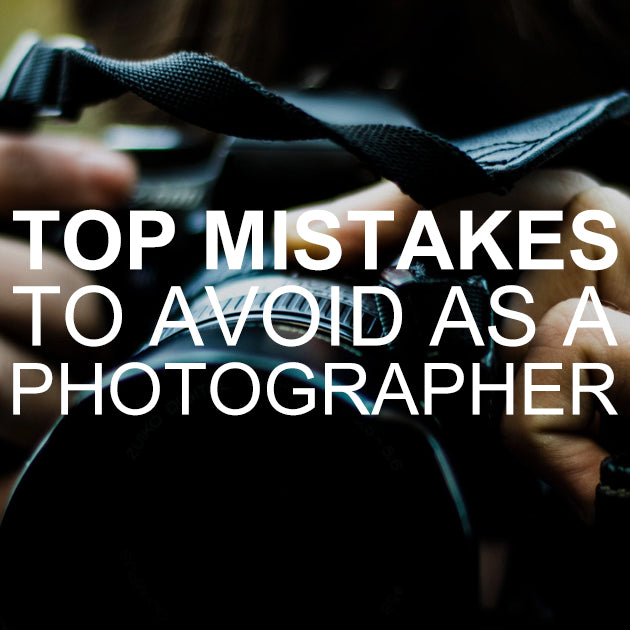 Top Mistakes to Avoid as a Photographer