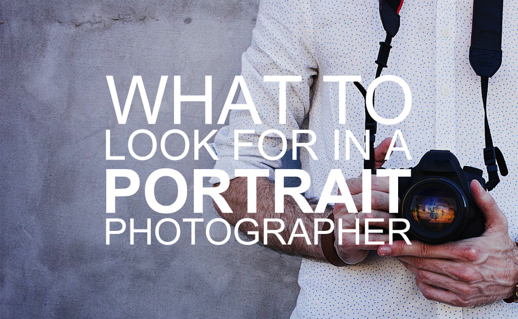 What to Look for in a Portrait Photographer