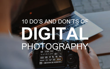 10 Do’s and Don’ts of Digital Photography