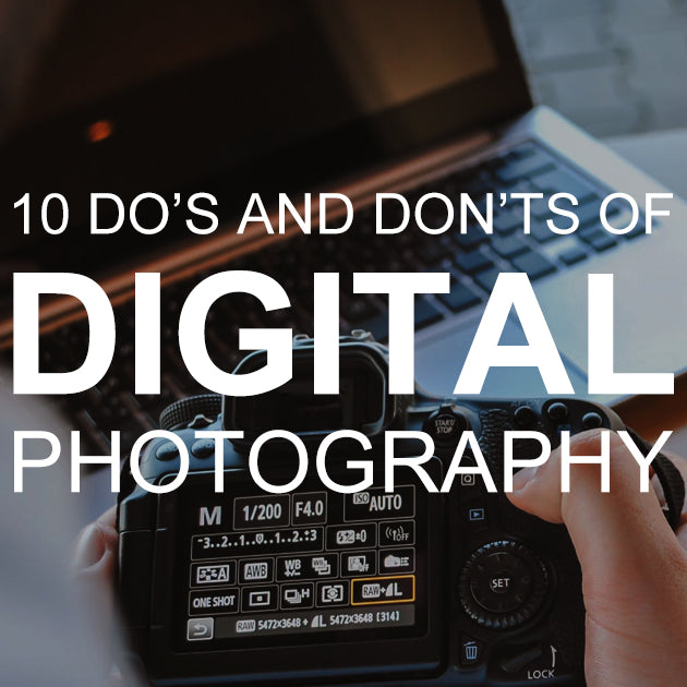 10 Do’s and Don’ts of Digital Photography