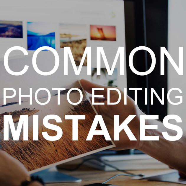 Common Photo Editing Mistakes