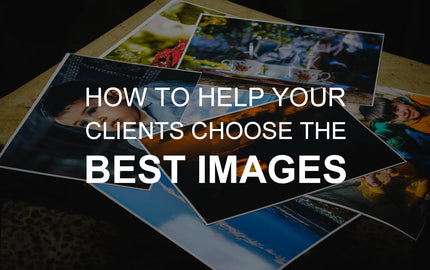 How to Help Your Clients Choose the Best Images